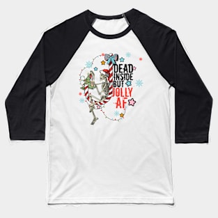 Dead Inside But Jolly Af Baseball T-Shirt